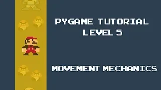 Pygame Tutorial - 5 - Movement Mechanics in Game development