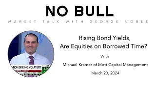 Michael Kramer: Rising Bond Yields, Are Equities on Borrowed Time?