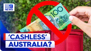 Australia could become totally cashless society | 9 News Australia