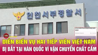 Diễn biến mới nhất vụ hai tiếp viên hàng không Việt Nam bị bắt tại Hàn Quốc vì vận chuyển chất cấm