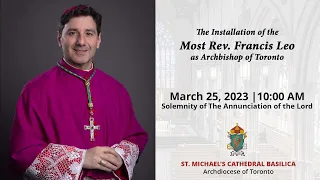 The Installation of the Most Rev. Francis Leo as Archbishop of Toronto - March 25, 2023