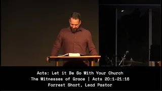 Witnesses of Grace | Acts: Let It Be So With Your Church | 5.05.24 | Forrest Short