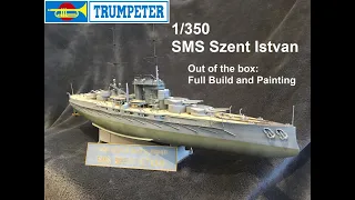 SMS Szent Istvan 1/350 Trumpeter: Out of the box build, painting of a brand new kit