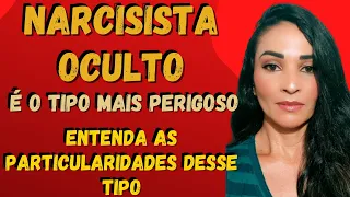 NARCISISTA OCULTO - ENTENDA PORQUE ELE É O MAIS PERIGOSO | @psyhelenarodrigues-Elenir