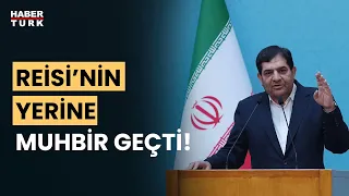 İran Cumhurbaşkanı Reisi'nin yerine geçici olarak Muhammed Muhbir atandı