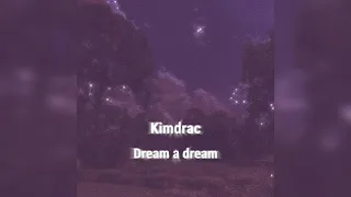 【Kimdrac - Dream a dream】slowed + reverb