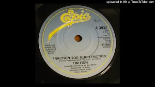 Tim Finn - Fraction Too Much Friction