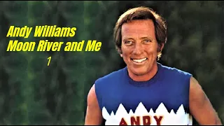 Andy Williams......Moon River And Me   1.