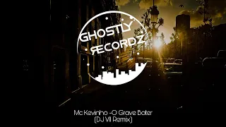 Mc Kevinho -O Grave Bater (DJ VII Remix)