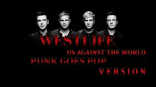 Westlife - Us Against The World ( Punk goes pop version )