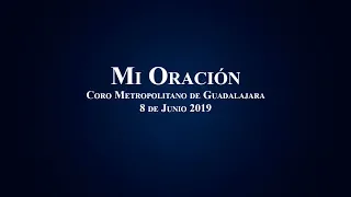 MI ORACIÓN - Coro Metropolitano de Guadalajara