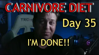 CARNIVORE DIET (DAY 35) NO MORE, I'M DONE | Comments plus! WARNING #carnivore #carnivorediet