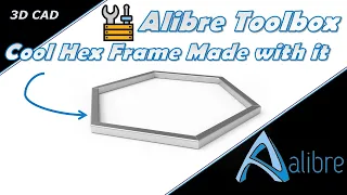 The Alibre Toolbox and How To Make a Frame with it!