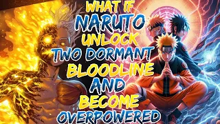 What If Naruto Unlocks Two Dormant Bloodline And Become Overpowered