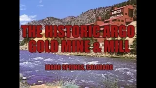 The Argo Gold Mine, Idaho Springs Colorado