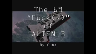 The 69 Fucks of Alien 3