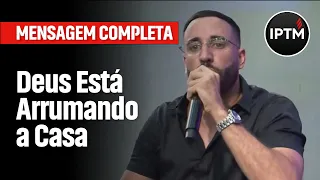 MENSAGEM COMPLETA: Deus Está Arrumando a Casa - Pr Leonardo Sale