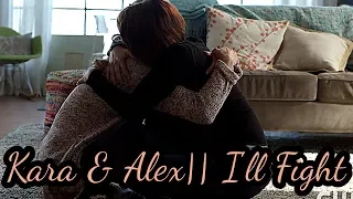 Supergirl/Kara & Alex||I'll Fight