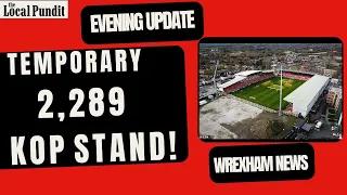 WREXHAM ANNOUNCE PLANS FOR A TEMPORARY 2,289 KOP STAND! | Wrexham Evening News | the local pundit