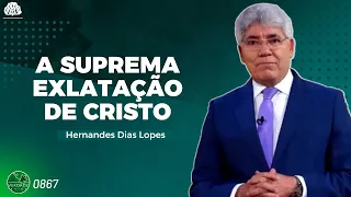 A SUPREMA EXALTAÇÃO de CRISTO | Hernandes Dias Lopes, Rodrigo Leitão e Davi Nogueira - 0867