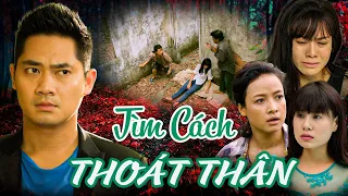 TÌM CÁCH THOÁT THÂN | PHIM VIỆT NAM MỚI 2024 | PHIM TÂM LÝ XÃ HỘI VIỆT NAM  SIÊU GÂY CẤN  NHẤT 2024