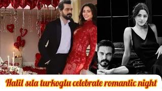 Sila turkoglu and halil Ibrahim cehyan celebrate romantic nigh!|romantic hotels|