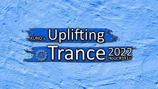 KUNO´s UPLIFTING TRANCE HOUR 391/2 [MIX March 2022] 🎵