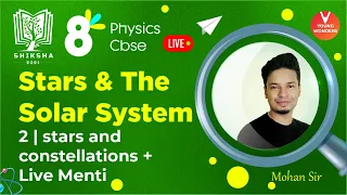 Stars and The Solar System L2 [Stars and Constellations & Menti] Class 8 Physics Ch 17 - Mohan Sir