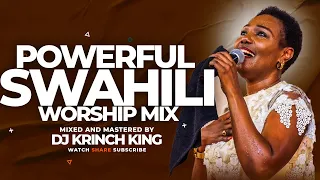 DEEP SWAHILI WORSHIP MIX | 1 HOUR OF NONSTOP WORSHIP GOSPEL MIX | DJ KRINCH KING