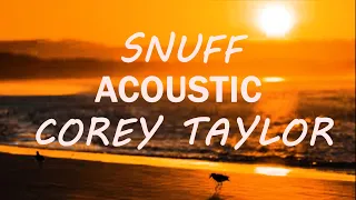 Corey Taylor - Snuff ( Acoustic ) Lyrics Video