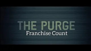 The Purge Franchise (2013-2021) Carnage Count