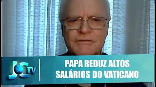 Papa reduz salários de cardeais, chefes de dicastérios e sacerdotes do Vaticano - JCTV - 24/03/21