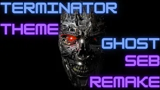 Terminator Theme - Ghost Seb Remake #Terminator #GhostSeb #GhostSebMusic