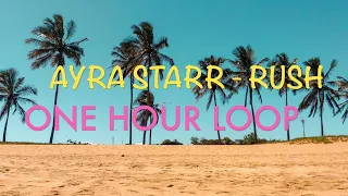 Rush - Ayra Starr[One Hour loop][lyrics]