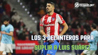 🚨DESEOS DE SIMEONE🚨 LOS 3 DELANTEROS QUE QUIERE EL ATLÉTICO DE MADRID PARA SUPLIR A LUIS SUÁREZ