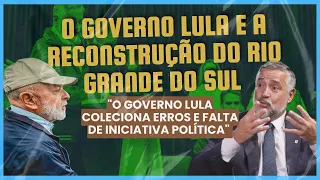 O Governo Lula e a reconstrução do Rio Grande do Sul
