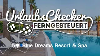 5☀ Blue Dreams Resort & Spa | Türkische Ägäis | UrlaubsChecker ferngesteuert
