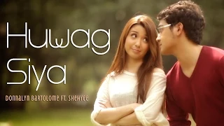 Huwag Siya - Donnalyn Bartolome ft. Shehyee (Official Music Video with Lyrics)