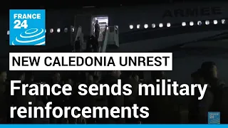 France sends military reinforcements to New Caledonia as riots continue • FRANCE 24 English
