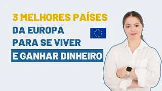 3 MELHORES PAÍSES DA EUROPA PARA SE VIVER E GANHAR DINHEIRO