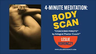 4 Minute Body Scan Meditation - Leslie Rohonczy