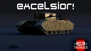 Excelsior! -  War Thunder Gameplay (Chronicles Vehicle Analysis)