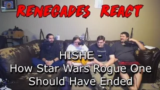 Renegades React to... HISHE - How Star Wars Rogue One Should Have Ended