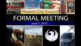 Phoenix City Council Formal Meeting - June 7, 2017