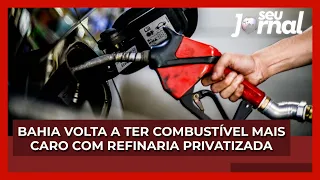 Bahia volta a ter combustível mais caro com refinaria privatizada