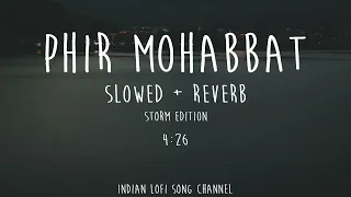 Phir Mohabbat %5BSlowed   Reverb%5D   Arijit Singh   Irfan   Storm Edition   Indian Lofi Song Channe