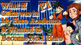 What if Goku was in My Hero Academia & Wanted to Become No1 Hero | Part 1 | Goku X My Hero Academia