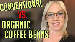 CONVENTIONAL VS. ORGANIC COFFEE