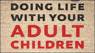 Doing Life with Your Adult Children: Keep Your Mouth Shut and the Welcome Mat Out  -- WEBINAR