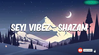 Seyi Vibez - Shazam (Lyric Video) | BeatBlend Jams